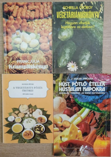 Frank Jlia, Schirilla Gyrgy, Egyedi Pter, Z. Tbori Piroska - 4 db vegetrinus szakcsknyv: Krumplisknyv - Vegetrinusknyv - A vegetrius fzs rmei - Hst ptl telek hstalan napokra