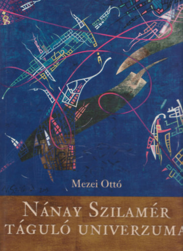 Mezei Ott (szerk.) - Nnay Szilamr tgul univerzuma (szmozott, alrt)