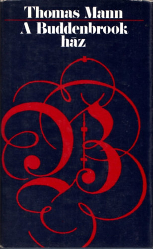 Thomas Mann - A Buddenbrook ház