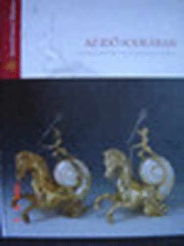 Pataki Judit (szerk.) - Az id sodrban (Az Iparmvszeti Mzeum gyjtemnyeinek trtnete)