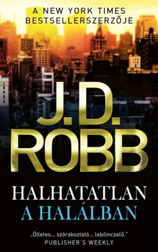 Robb, J.d. - Halhatatlan a hal�lban