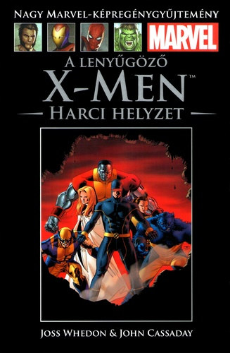 Joss Whedon, John Cassaday - A lenygz X-Men: Harci helyzet  (Nagy Marvel-kpregnygyjtemny 13.)