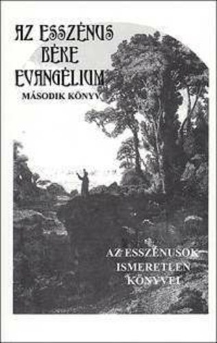 Edmond Bordeaux Székely - Az esszénus béke evangélium - Második könyv (Az esszénusok ismeretlen könyvei)