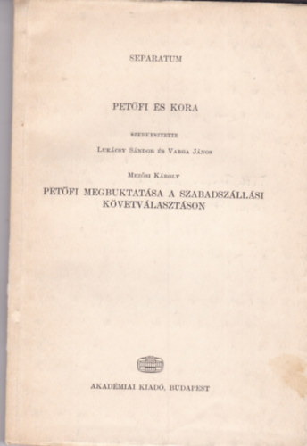 Mezősi Károly - Petőfi és kora - Petőfi megbuktatása a szabadszállási követválasztáson
