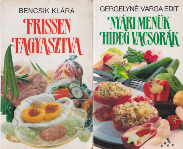 Gergelyné Varga Edit, Bencsik Klára - 2 db szakácskönyv: Frissen fagyasztva + Nyári menük hideg vacsorák