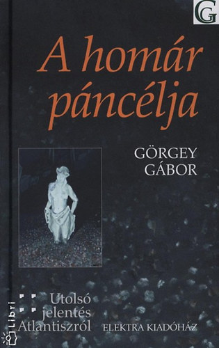 Grgey Gbor - A homr pnclja - Utols jelents Atlantiszrl
