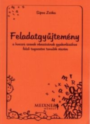 Sipos Zs�ka - FELADATGY�JTEM�NY A HOSSZ� SZAVAK OLVAS�S�NAK GYAKORL�S�HOZ