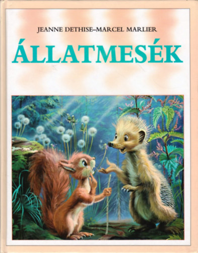 Jeanne Dethise; Marcel Marlier - Állatmesék: Három mese az állatokról