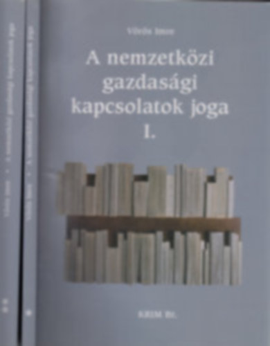 Dr. Vörös Imre - A nemzetközi gazdasági kapcsolatok joga I-II.