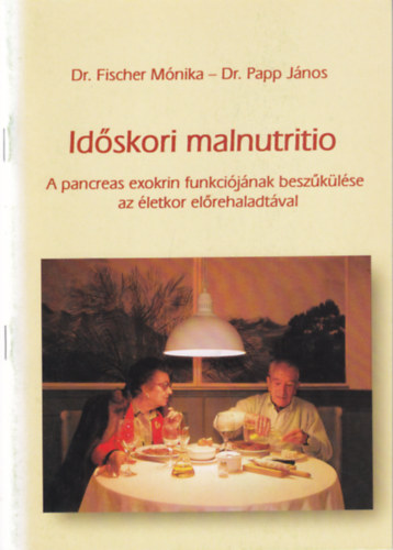 Dr. Papp János, Dr. Fischer Mónika - Időskori malnutritio