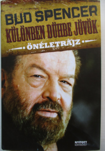 Bud Spencer - Különben dühbe jövünk (Önéletrajz)