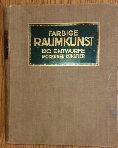 Farbige Raumkunst - 120 Entw�rfe moderner K�nstler