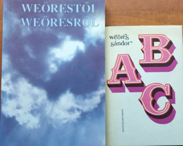 Weöres Sándor - 2db Weöres Sándor könyv: ABC +Weörestől Weöresről
