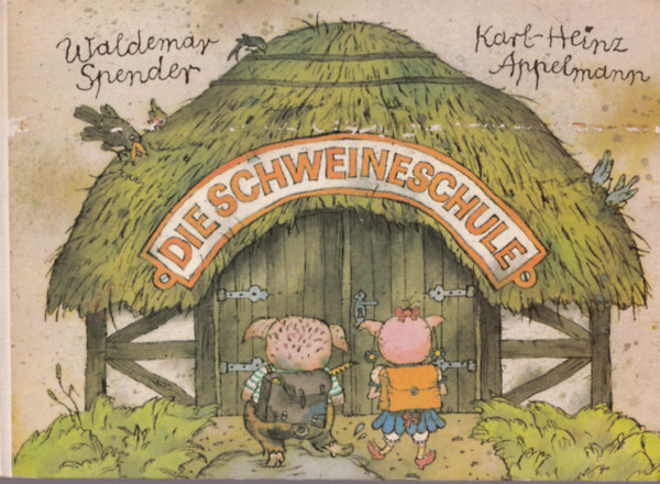 Karl-Heinz Appelmann (ill.), Waldemar Spender - Die Schweineschule