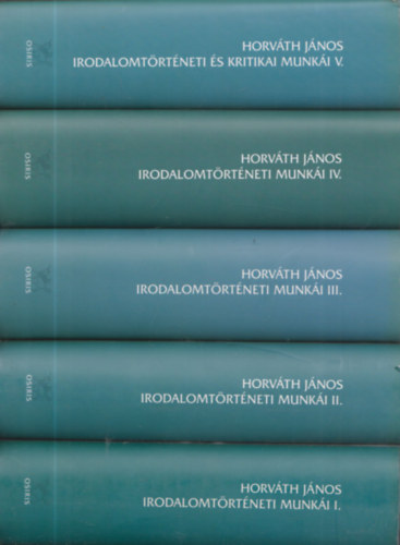 Korompay H. Jnos (szerk.), Korompay Klra (szerk.) - Horvth Jnos irodalomtrtneti munki I-V.