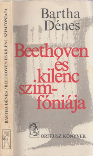 Bartha Dénes - Beethoven és kilenc szimfóniája