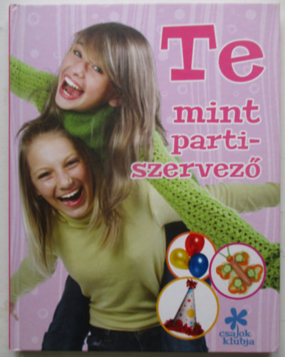 Szilágyi Zita szerk. - Te mint partiszervező - csajok klubja