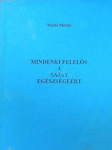 Mth Mihly - Mindenki felels a sajt egszsgrt