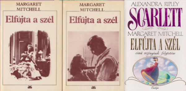 Margaret Mitchell, Alexandra Ripley - Elfjta a szl 1-2. + Scarlett - Margaret Mitchell Elfjta a szl cm regnynek folytatsa ( 3 ktet )
