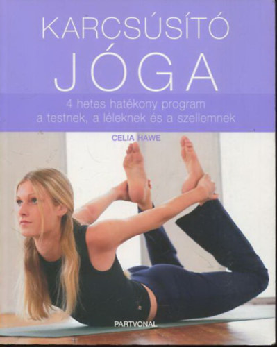 Celia Hawe - Karcs�s�t� j�ga - 4 hetes hat�kony program a testnek, a l�leknek �s a szellemnek