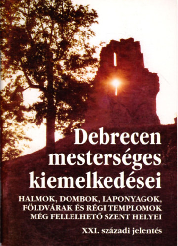 Gyarmathy Istvn (szerk.) - Debrecen mestersges kiemelkedsei