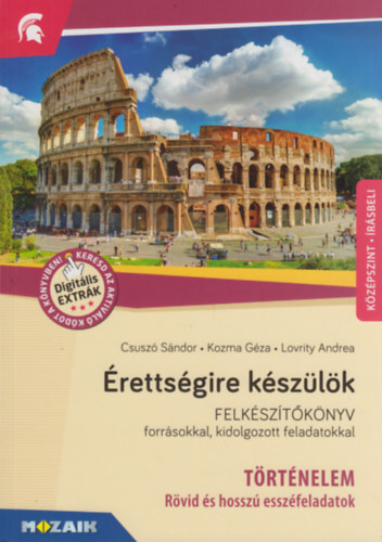 Kozma Géza, Csuszó Sándor, Lovrity Andreaanna - Érettségire készülök - Történelem, középszint - Rövid és hosszú esszéfeladatok (MS-2376U)