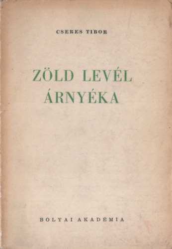 Cseres Tibor - Z�ld lev�l �rny�ka (I. kiad�s)