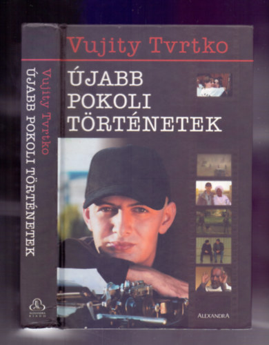 Vujity Tvrtko - Újabb pokoli történetek (Fekete-fehér fotókkal illusztrálva. teljes kiadás)