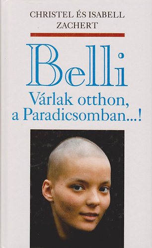 Zachert, Isabell; Zachert, Christel - Belli - vrlak otthon, a Paradicsomban...!