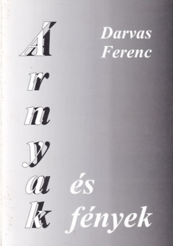 Darvas Ferenc - rnyak s fnyek