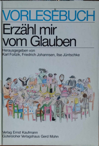 Karl Foitzik, Friedrich Johannsen, Ilse Jntschke - Vorlesebuch: Erzhl mir vom Glauben (Olvasknyv: Meslj a hitrl)(Verlag Ernst Kaufmann)
