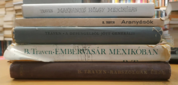 B. Traven - 5 db B. Traven: Makrancos hölgy Mexikóban; Aranyásók; A dzsungelből jött generális; Embervásár Mexikóban; Rabszolgák útja