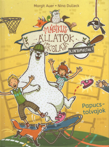 Margit Auer - Papucstolvajok - M�gikus �llatok iskol�ja - Kinyomoztuk!