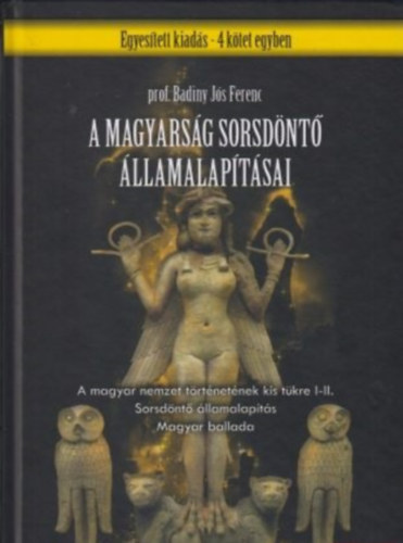 Badiny Js Ferenc - A magyarsg sorsdnt llamalaptsai