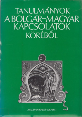 Dobrev-Juhsz-Mijatev (szerk.) - Tanulmnyok a bolgr-magyar kapcsolatok krbl