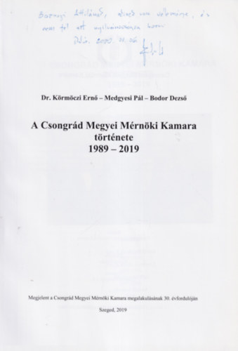 Dr. Krmczi Ern, Medgyesi Pl, Bodor Dezs - A Csongrd Megyei Mrnki Kamara trtnete 1989-2019 - dediklt