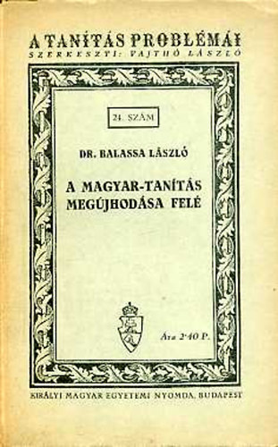 Balassa Lszl dr. - A magyar-tants megjhodsa fel (A tants problmi 24. szm)