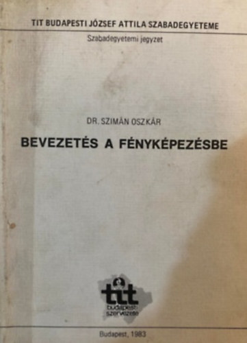 Dr. Szimn Oszkr - Bevezets a fnykpezsbe