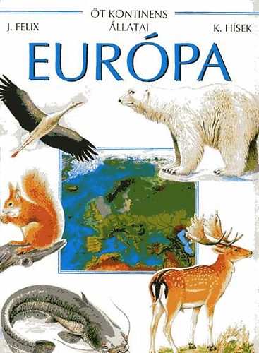 Felix, J.-Hsek, K. - t kontinens llatai: Eurpa