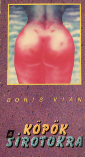 Boris Vian - Köpök a sírotokra