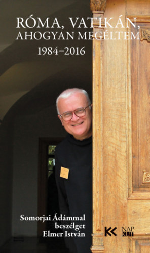 Elmer István, Somorjai Ádámosb - Róma, Vatikán, ahogyan megéltem