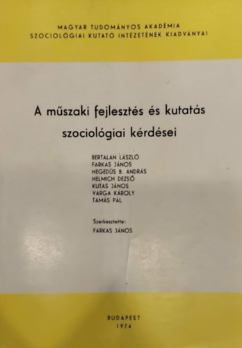 Farkas J�nos (szerk.) - A m�szaki fejleszt�s �s kutat�s szociol�giai k�rd�sei