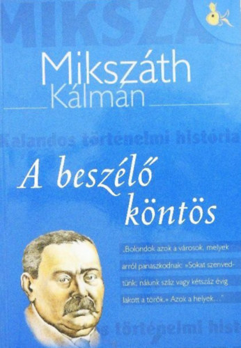 Mikszth Klmn, Zsolnai Margit (szerk.), Karcsony Orsolya (szerk.) - A beszl knts - Kalandos trtnelmi histria