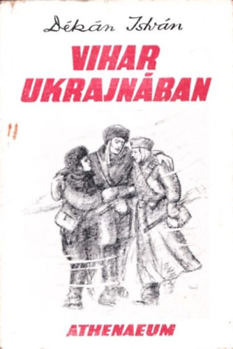 Dékán István - Vihar Ukrajnában (Egy magyar partizán naplója)
