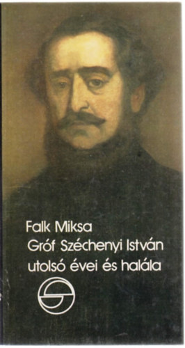 Falk Miksa - Grf Szchenyi Istvn utols vei s halla