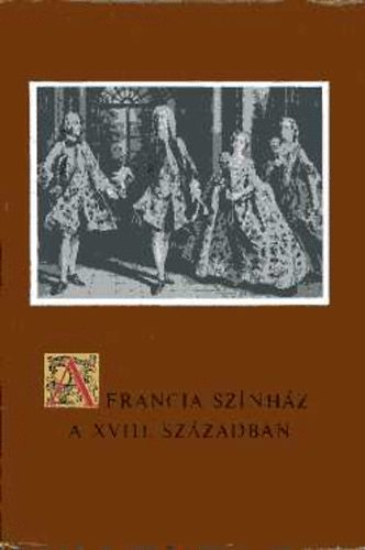 Gondolat Kiad� - A francia sz�nh�z a XVIII. sz�zadban