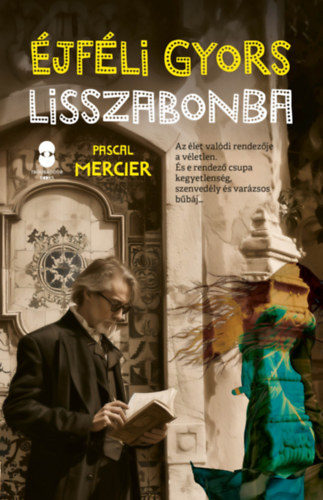 Pascal Mercier - Éjféli gyors Lisszabonba