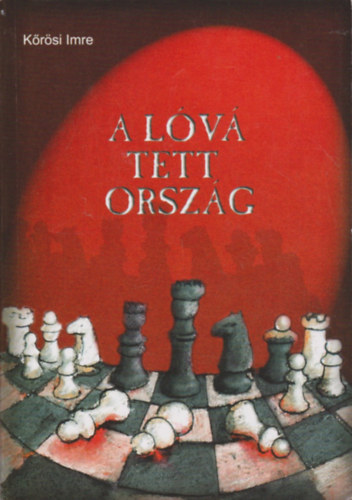 Kőrösi Imre - A lóvá tett ország