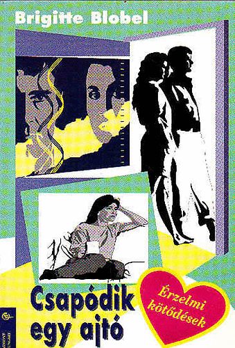 Brigitte Blobel - Csap�dik egy ajt� .�rzelmi k�t�d�sek