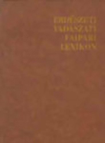 kos Lszl (szerk.) - Erdszeti vadszati faipari lexikon